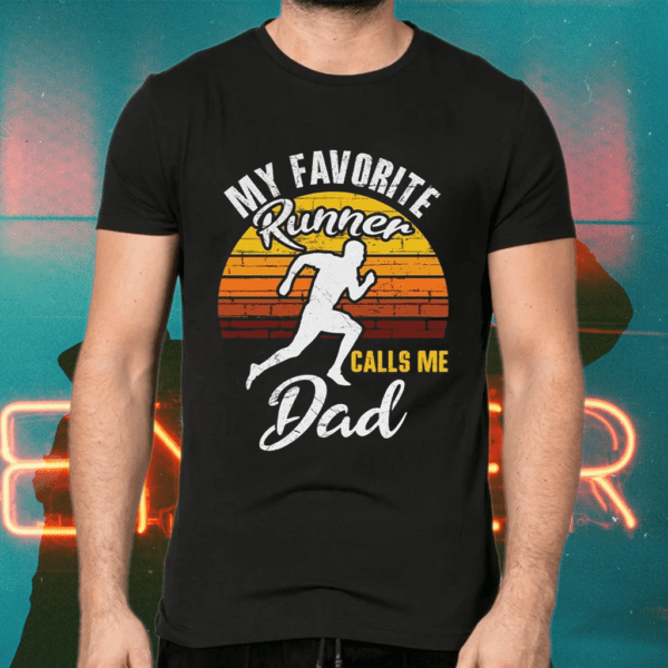 My favorite runner calls me dad shirts