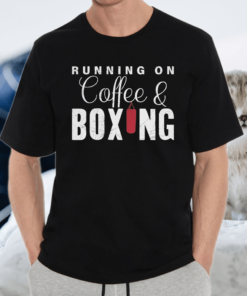 Running On Coffee And Boxing Shirt