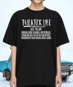 Theater Life Funny Broadway Acting Musical Drama Stage Crew T-Shirt