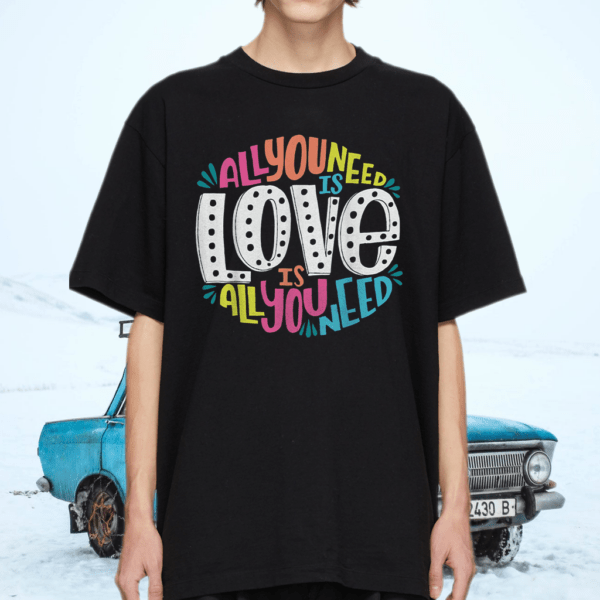 Valentine’s Day product All You Need Is Love T-Shirt