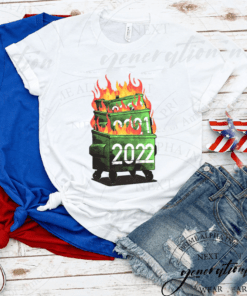 2022 Double Dumpster Fire 2022 Big Trash Can Burned Meme Shirt