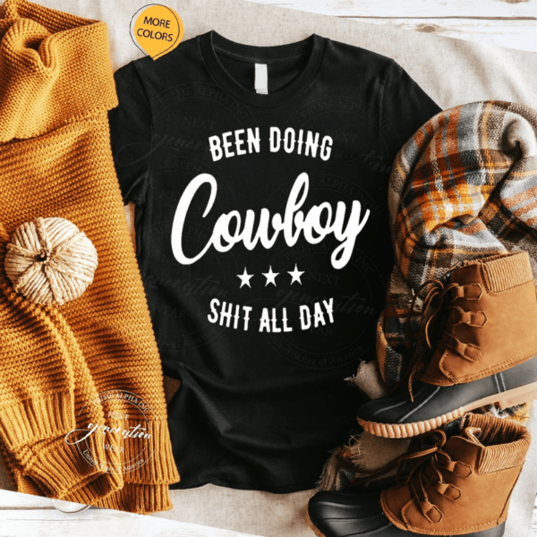 Been Doing Cowboy Shit All Day Gift Shirt