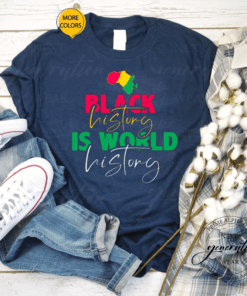 Black History Is World History T Shirt