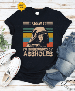 Dark Helmet – I Knew It I’m Surrounded By Assholes T Shirt