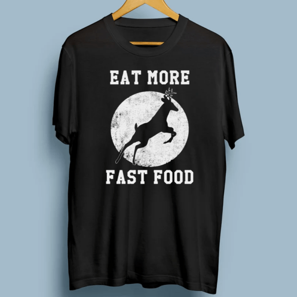 Deer Hunting Eat More Fast Food TShirts