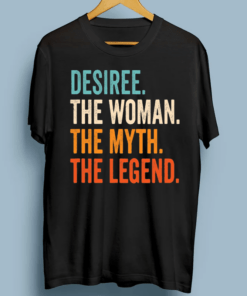 Desiree The Woman The Myth The Legend TShirts
