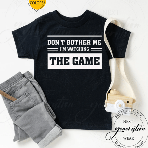 Don’t Bother Me I’m Watching The Game TShirt