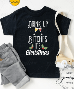 Drink Up Bitches It's Christmas TShirt