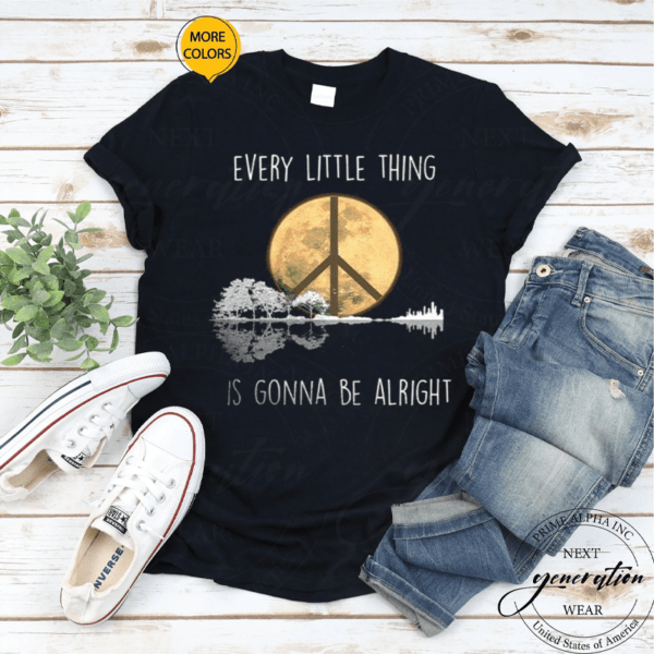 Every Little Thing Is Gonna Be Alright T Shirt