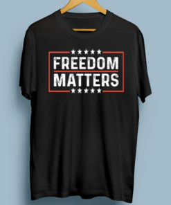 Freedom Matters T Shirt Gift For Libertarian Free Speech Shirts