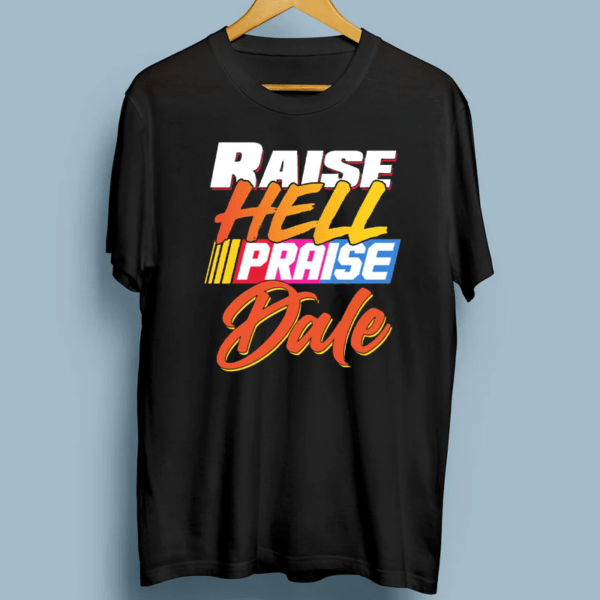 Raise Hell Praise Dale T-Shirt