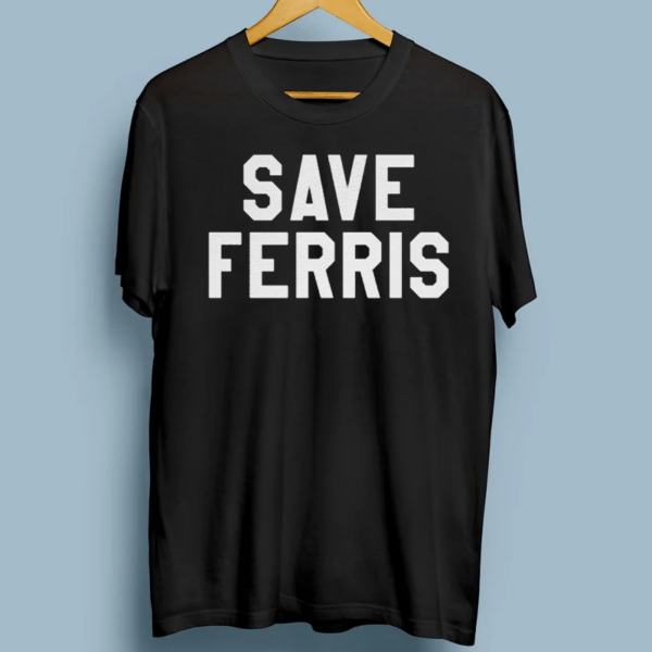 Save Ferris TShirts