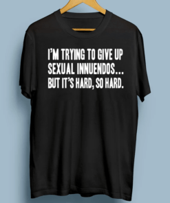 Sexual Innuendo Adult Humor Offensive Gag Gift Shirts