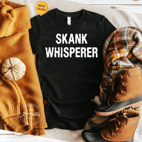 Skank Whisperer Shirts