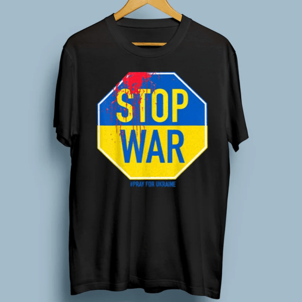 Stop War In Ukraine, Pray For Ukraine, Stand With Ukraine T-Shirt