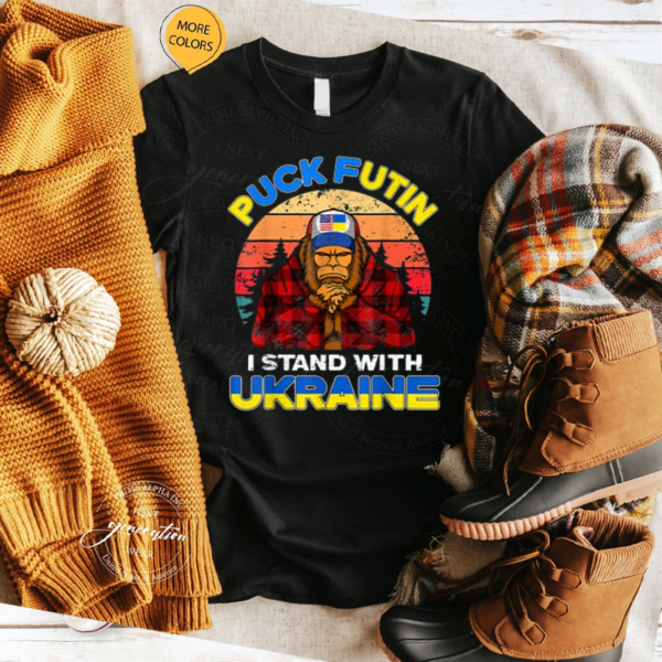 Support Ukraine Puck Futin I Stand With Ukraine Flag Bigfoot TShirts