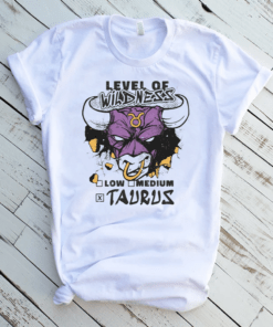 Taurus Bull Level Of Wildness Shirts