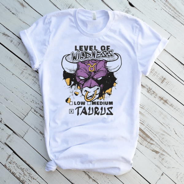 Taurus Bull Level Of Wildness Shirts