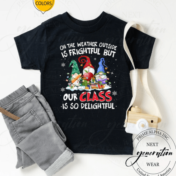 Teacher Oh The Weather Outside Is Frightful But Our Class Is So Delightful TShirt