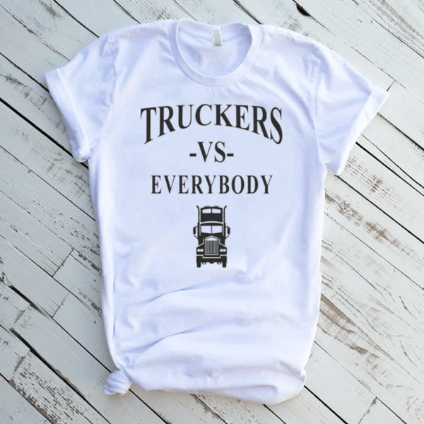 Truckers VS Everybody Truck Shirts