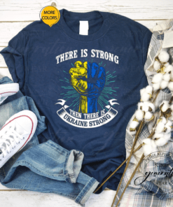 Ukraine Strong funny There is strong then there is Ukraine T-Shirt