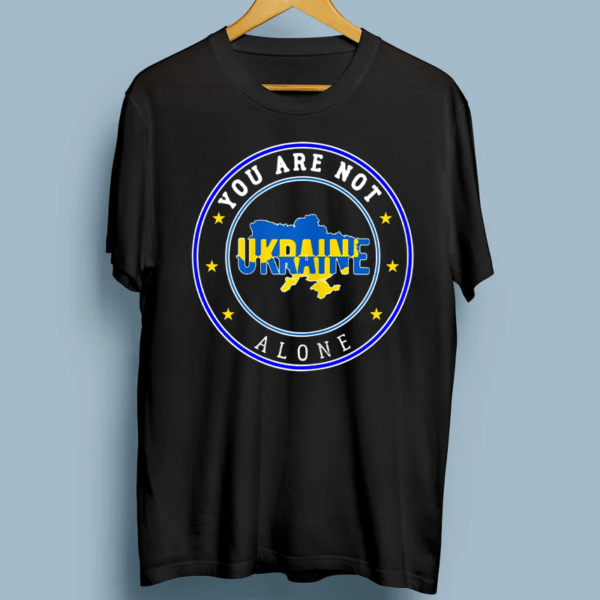 Ukraine You Are Not Alone, Peace for Ukraine TShirts