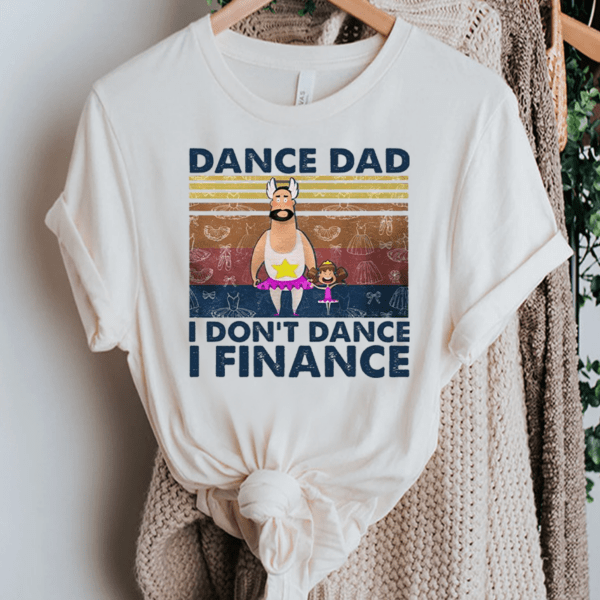 Vintage Ballet Dance Dad I Don’t Dance I Finance for Father’s Day TShirt