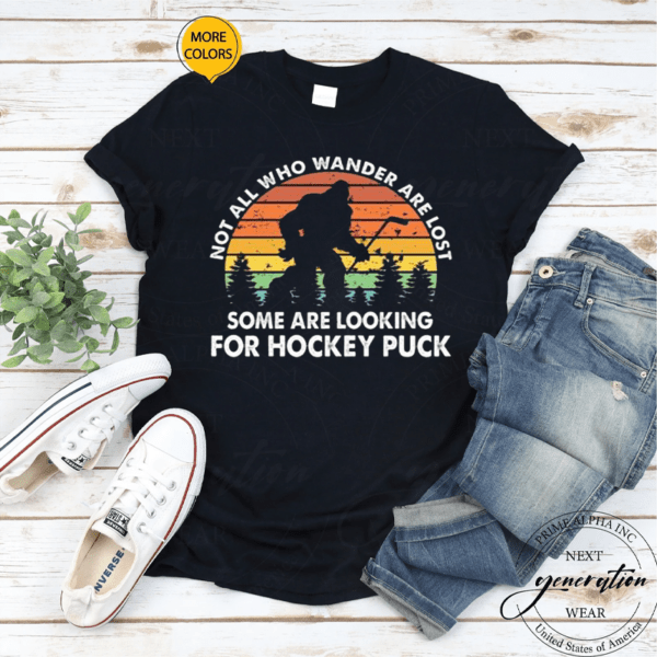 Vintage Bigfoot Not All Who Wander Are Lost Some Are Looking For Hockey Puck T Shirts