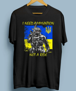 Volodymyr Zelensky I Need Ammunition Not A Ride Ukraine TShirts