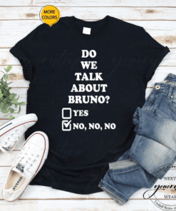 We Don’t Talk About Bruno Do We Encanto T-Shirt