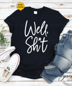 Well Shit T-Shirt