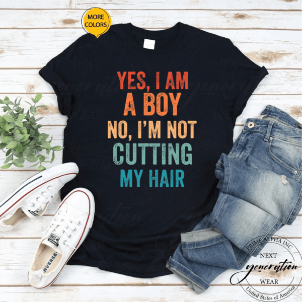 Yes, I Am A Boy Gift No, I'm Not Cutting My Hair Kids Long Hair Gift Shirts