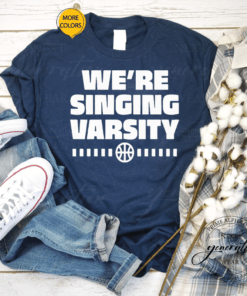 were singing varsity shirt