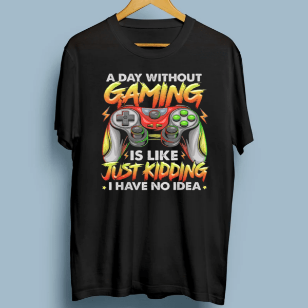 A Day Without Gaming Is Like No Idea Funny Video Gamers Shirts