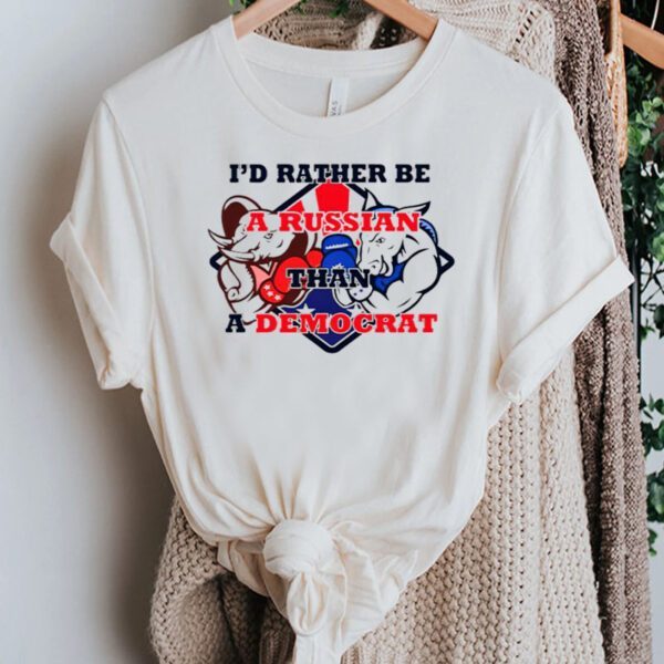 Andrew Wortman I’d Rather Be A Russian Than A Democrat Trump Shirts