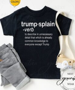 Anti Trump Trumpsplain Definition tshirt