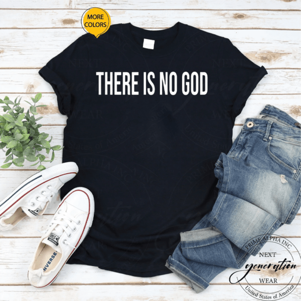 Atheist There Is No God TShirts