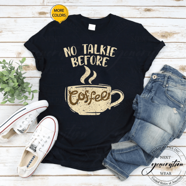 Barista Coffee Maker Merch No Talkie Before Coffee Snob Shirts