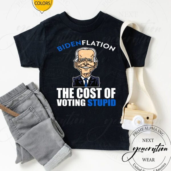 Bidenflation – The Cost Of Voting Stupid Shirts
