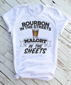 Bourbon In The Streets Malort In The Sheets Funny Liquor T-Shirt