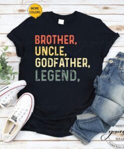 Brother Uncle Godfather Legend For A Favorite Best Uncle Shirts