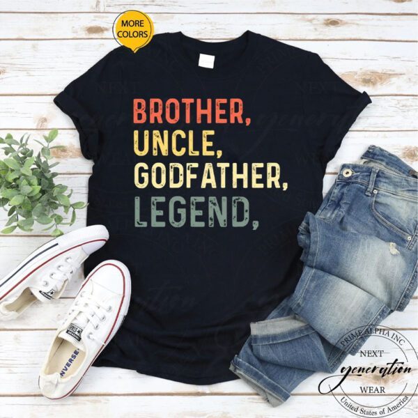 Brother Uncle Godfather Legend For A Favorite Best Uncle Shirts