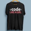 Code Like A Girl, Coding Software Engineering Shirts