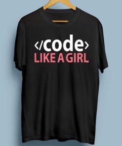 Code Like A Girl, Coding Software Engineering Shirts