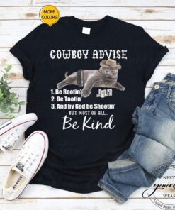 Cowboy Cat Adivse Be Rootin' Be Tootin' Be Shootin Be Kind Meme Shirts