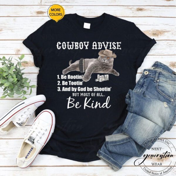 Cowboy Cat Adivse Be Rootin' Be Tootin' Be Shootin Be Kind Meme Shirts