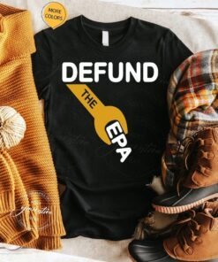 Defund The EPA Shirts