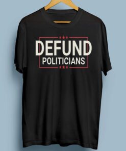 Defund The Politicians Libertarian Political Anti Government T-Shirt