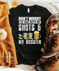 Don’t Worry I’ve Had Both My Shots And My Booster Shirts