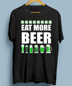 Eat More Beer St. Patrick's Day Irish Clover Green Beer T-Shirt